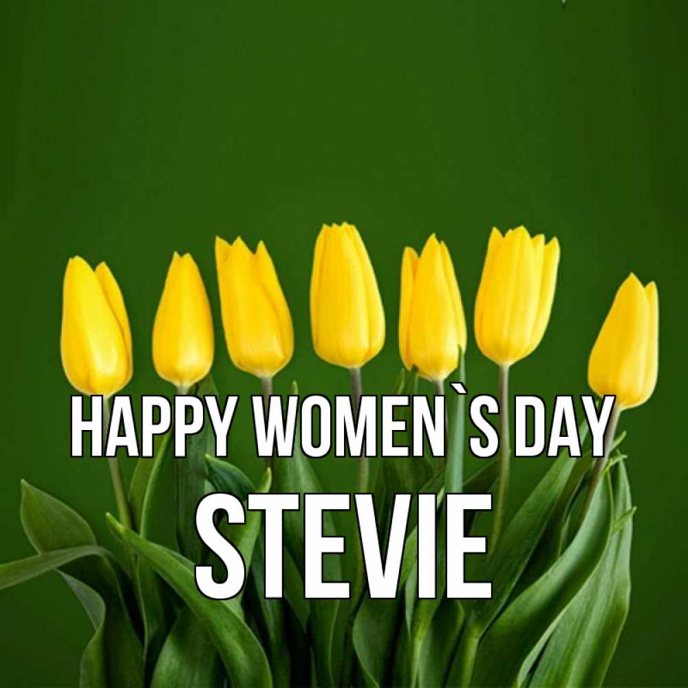 Greetings card с именем, Stevie happy women`s day желтого цвета 3 Greetings with text for free download 